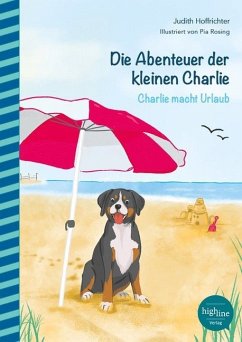 Die Abenteuer der kleinen Charlie - Charlie macht Urlaub - Hoffrichter, Judith;Rosing, Pia