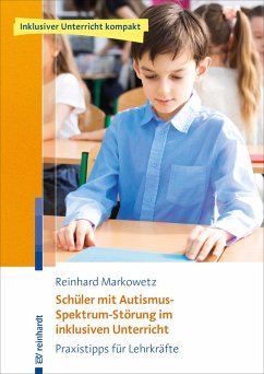 Schüler mit Autismus-Spektrum-Störung im inklusiven Unterricht (eBook, ePUB) - Markowetz, Reinhard