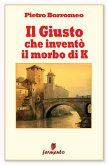 Il Giusto che inventò il morbo di K (eBook, ePUB)