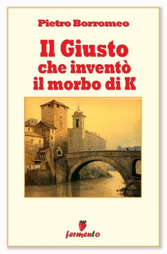 Il Giusto che inventò il morbo di K (eBook, ePUB) - Borromeo, Pietro