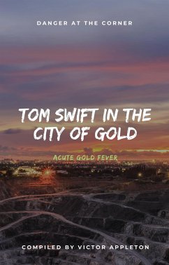 Tom Swift in the City of Gold (eBook, ePUB) - Appleton, Victor