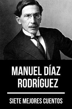 7 mejores cuentos de Manuel Díaz Rodríguez (eBook, ePUB) - Rodríguez, Manuel Díaz; Nemo, August