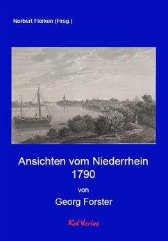 Ansichten vom Niederrhein 1790 - Forster, Georg