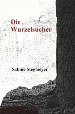 Die Wurzelsucher - Stegmeyer, Sabine