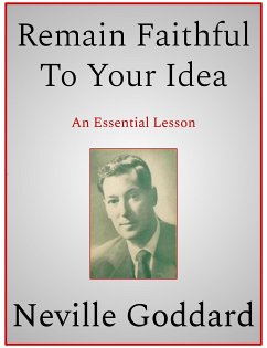 Remain Faithful To Your Idea (eBook, ePUB) - Goddard, Neville
