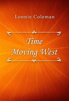 Time Moving West (eBook, ePUB) - Coleman, Lonnie