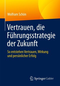 Vertrauen, die Führungsstrategie der Zukunft - Schön, Wolfram