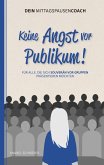 Keine Angst vor Publikum! Keine Angst vor Publikum!
