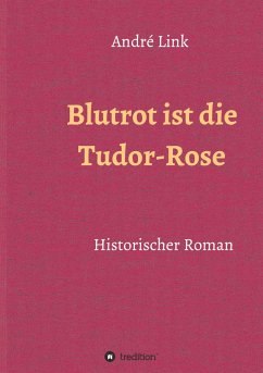 Blutrot ist die Tudor-Rose