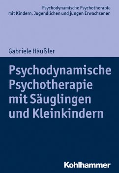 Psychodynamische Psychotherapie mit Säuglingen und Kleinkindern (eBook, PDF) - Häußler, Gabriele