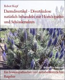 Darmdivertikel - Divertikulose natürlich behandeln mit Homöopathie und Schüsslersalzen (eBook, ePUB)