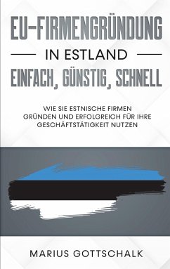 EU-Firmengründung in Estland: einfach, günstig, schnell - Gottschalk, Marius