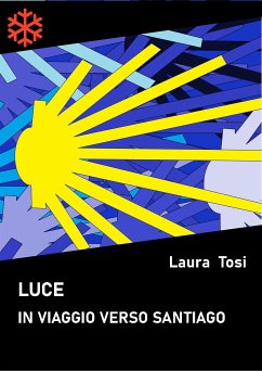 Luce. In viaggio verso Santiago (eBook, ePUB) - Tosi, Laura