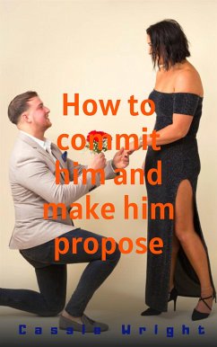 How to commit him and make him propose (eBook, ePUB) - kissbobby