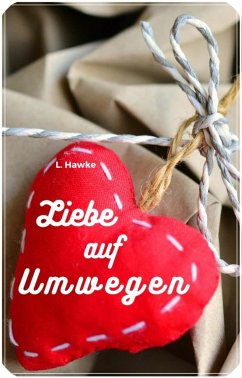 Liebe auf Umwegen (eBook, ePUB) - Hawke, L.