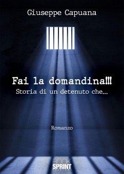 Fai la domandina!!! Storia di un detenuto che… (eBook, ePUB) - Capuana, Giuseppe