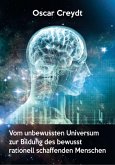 Vom unbewussten Universum zur Bildung des bewusst rationell schaffenden Menschen (eBook, PDF)