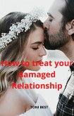 How To Treat Your Damaged Relationship (eBook, ePUB)