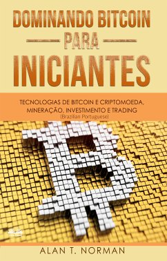 Dominando Bitcoin Para Iniciantes (eBook, ePUB) - Norman, Alan T.