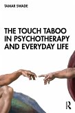 The Touch Taboo in Psychotherapy and Everyday Life (eBook, PDF)