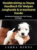 Hundetraining zu Hause: Handbuch für Welpen, Junghunde & erwachsene Hunde (eBook, ePUB)