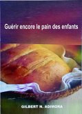 Guérir encore le pain des enfants (eBook, ePUB) Guérir encore le pain des enfants (eBook, ePUB)