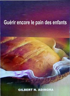Cover Guérir encore le pain des enfants (eBook, ePUB)