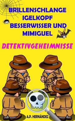Brillenschlange, Igelkopf, Besserwisser und Mimiguel (eBook, ePUB) - Hernández, A. P.