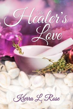 The Healer's Love (eBook, ePUB) - Rose, Kierra L.