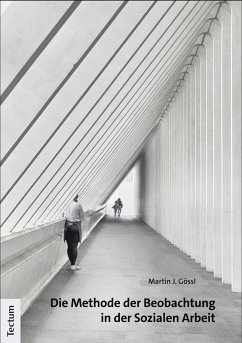 Die Methode der Beobachtung in der Sozialen Arbeit (eBook, PDF) - Gössl, Martin J.