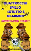 Quattrocchi, Spillo, Sotutto e Mi-mimmo - Investigatori segreti (eBook, ePUB)