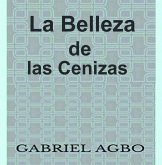 La Belleza de las Cenizas (eBook, ePUB)