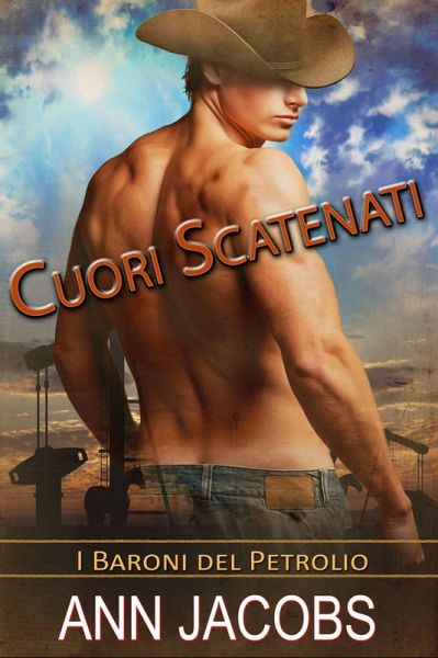 Cuori Scatenati (I Baroni del Petrolio, #7) (eBook, ePUB) Cuori Scatenati (I Baroni del Petrolio, #7) (eBook, ePUB)