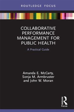 Collaborative Performance Management for Public Health (eBook, ePUB) - McCarty, Amanda; Armbruster, Sonja; Moran, John