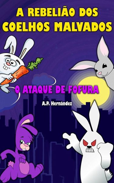A rebelião dos coelhos malvados: o ataque de fofura! (eBook, ePUB) A rebelião dos coelhos malvados: o ataque de fofura! (eBook, ePUB)