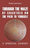 Through the Maze of Chartres on the Path to Yourself ([None]) (eBook, ePUB)