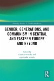Gender, Generations, and Communism in Central and Eastern Europe and Beyond (eBook, PDF)