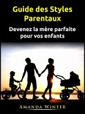 Guide des Styles Parentaux (FAMILLE ET RELATIONS / Parentalité / Maternité) (eBook, ePUB)