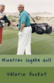 Mientras jugaba golf (eBook, ePUB) Mientras jugaba golf (eBook, ePUB)