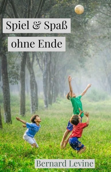 Spiel & Spaß ohne Ende (eBook, ePUB) Spiel & Spaß ohne Ende (eBook, ePUB)