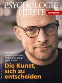 Psychologie Heute Compact 61: Die Kunst, sich zu entscheiden (eBook, PDF) Psychologie Heute Compact 61: Die Kunst, sich zu entscheiden (eBook, PDF)