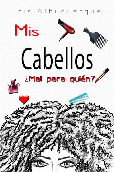 Mis cabellos (-¿De dónde viene el coraje? -Gotas de cielo) (eBook, ePUB) Mis cabellos (-¿De dónde viene el coraje? -Gotas de cielo) (eBook, ePUB)