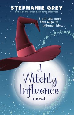 A Witchly Influence (eBook, ePUB) - Grey, Stephanie