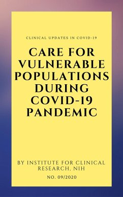 Care For Vulnerable Populations during COVID-19 Pandemic (Clinical Updates in COVID-19) (eBook, ePUB) - Chew, Cheng Hoon; Yip, Yan Yee; Lim, Ming Tsuey; Zakaria, Rozita; Tan, Soek Siam; Thangaratnam, Vanitha; Singh, Sunita Kaur Manmohan; Goh, Pik Pin
