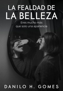 La Fealdad de la belleza (eBook, ePUB) - Gomes, Danilo H.