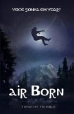 Air Born - Você Sonha em Voar? (eBook, ePUB)