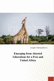 Emerging from Aborted Liberations for a Free and United Africa ([None]) (eBook, ePUB)
