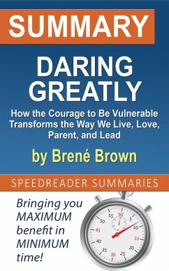Summary of Daring Greatly, How the Courage to Be Vulnerable Transforms the Way We Live, Love, Parent, and Lead by Brené Brown (eBook, ePUB) - Summaries, SpeedReader