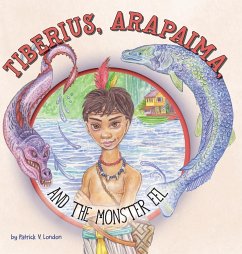 Tiberius, Arapaima, and the Monster Eel - London, Patrick V.