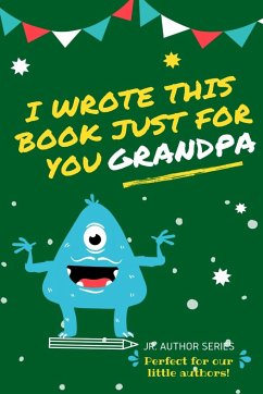 I Wrote This Book Just For You Grandpa! - Publishing Group, The Life Graduate